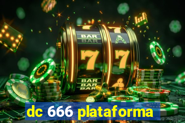 dc 666 plataforma